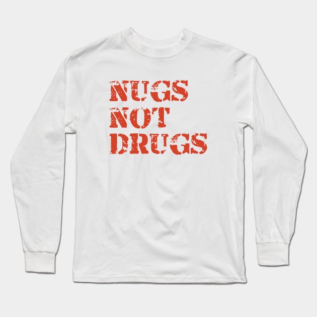 Nugs Not Drugs Long Sleeve T-Shirt by Kayasa Art